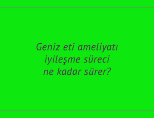 Geniz eti ameliyatı bağışıklık sistemini olumsuz etkiler mi? İstanbul