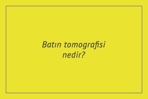 Batın tomografisi nedir?