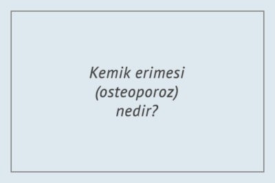 Kemik erimesi (osteoporoz) nedir?