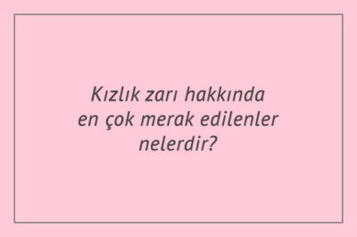 Kızlık zarı hakkında en çok merak edilenler nelerdir?