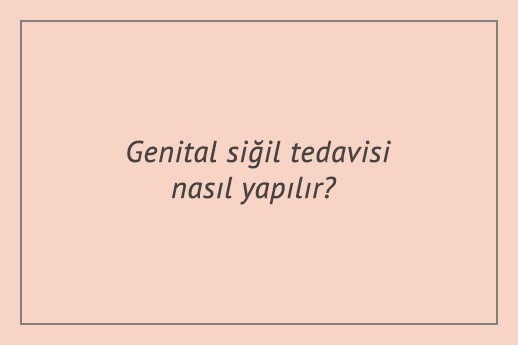 Genital siğil tedavisi nasıl yapılır?