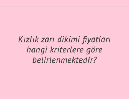 Kızlık zarı dikimi fiyatları hangi kriterlere göre belirlenmektedir?