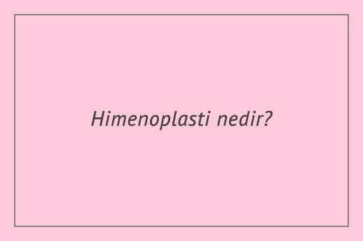 Himenoplasti nedir?