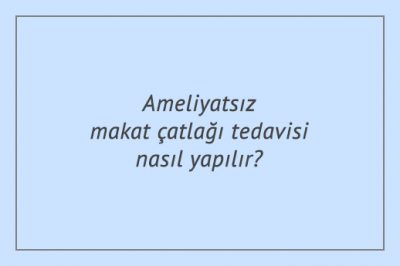 Ameliyatsız makat çatlağı tedavisi nasıl yapılır?