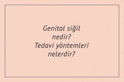 Genital siğil nedir? Tedavi yöntemleri nelerdir?