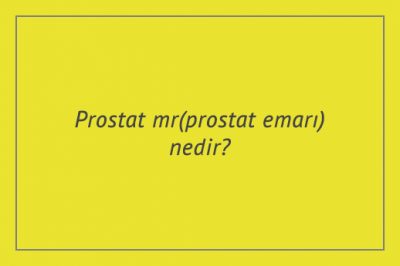 Prostat mr(prostat emarı) nedir?
