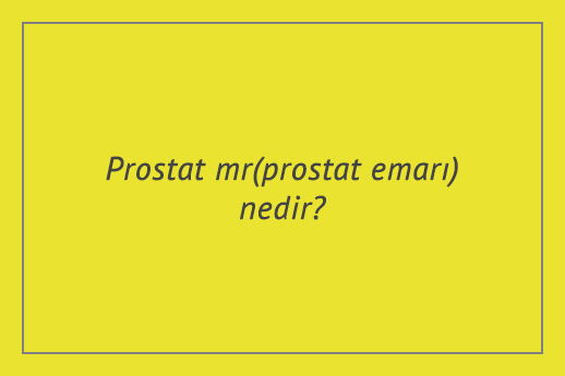 Prostat mr(prostat emarı) nedir?