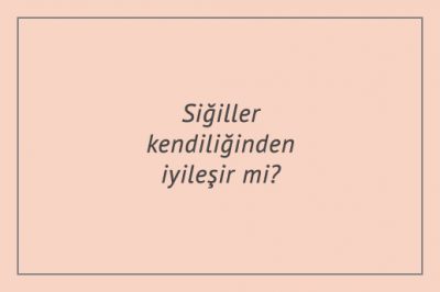 Siğiller kendiliğinden iyileşir mi? Tedavi yöntemleri nelerdir?