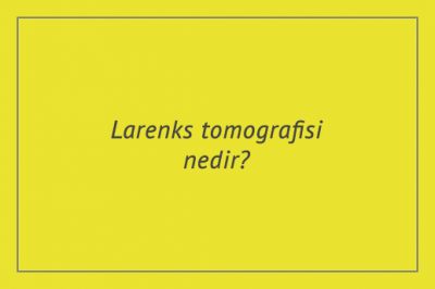Larenks tomografisi nedir?