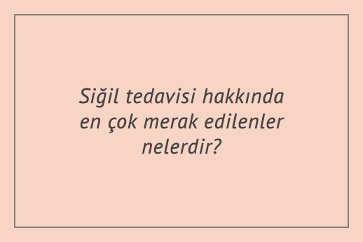 Siğil tedavisi hakkında en çok merak edilenler nelerdir?