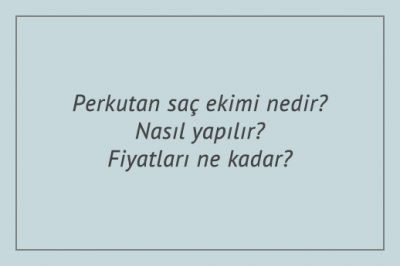 Perkutan saç ekimi nedir? Nasıl yapılır? Fiyatları ne kadar?