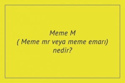 Meme MR( Meme mr veya meme emarı) nedir?