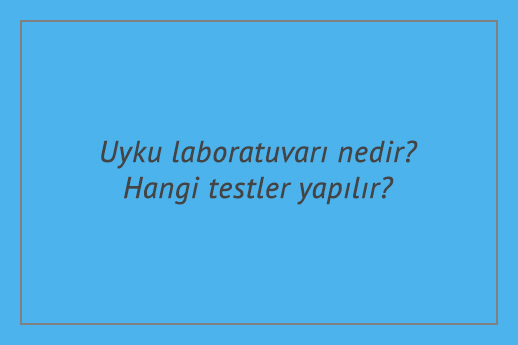 Uyku laboratuvarı nedir? Hangi testler yapılır?