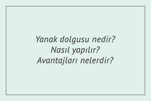 Yanak dolgusu nedir? Nasıl yapılır? Avantajları nelerdir?