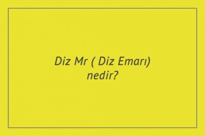 Diz Mr ( Diz Emarı) nedir?