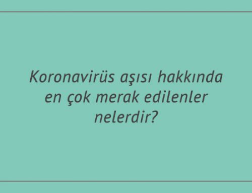 Koronavirüs aşısı hakkında en çok merak edilenler nelerdir?