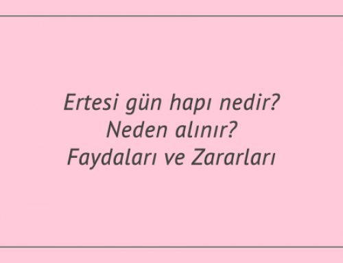 Ertesi gün hapı nedir? Neden alınır?