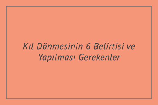 Kıl Dönmesinin 6 Belirtisi ve Yapılması Gerekenler