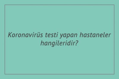Koronavirüs testi yapan hastaneler hangileridir?