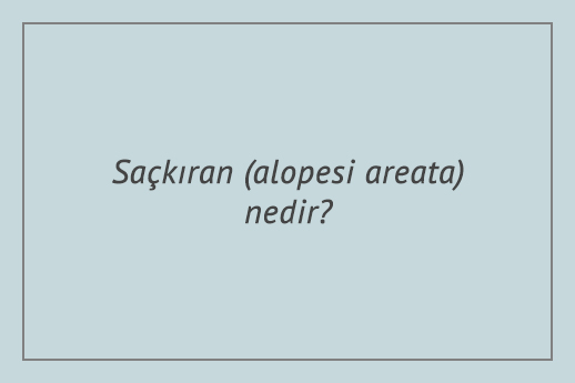 Saçkıran (alopesi areata) nedir?