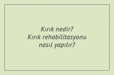 Kırık nedir? Kırık rehabilitasyonu nasıl yapılır?