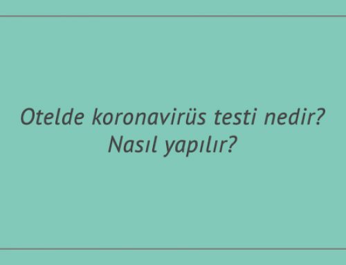 evde koronavirus testi nedir nasil yapilir kas tip merkezi