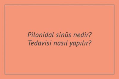 Pilonidal sinüs nedir? Tedavisi nasıl yapılır?