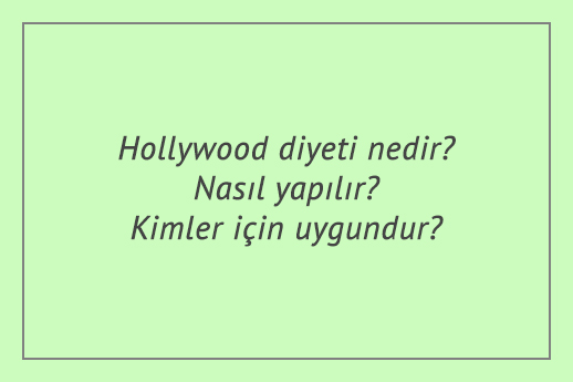 Hollywood diyeti nedir? Nasıl yapılır? Kimler için uygundur?