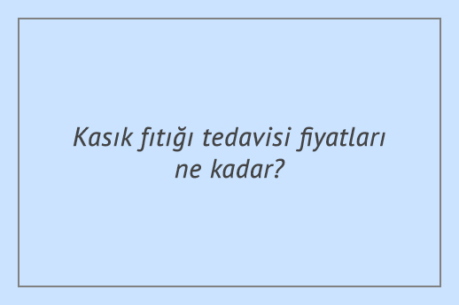 Kasık fıtığı tedavisi fiyatları ne kadar?