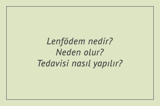 Lenfödem nedir? Neden olur? Tedavisi nasıl yapılır?