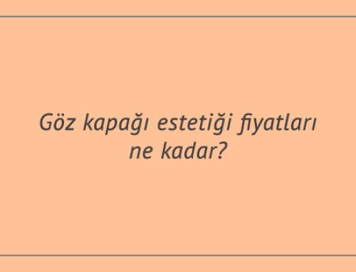 Göz kapağı estetiği fiyatları ne kadar?