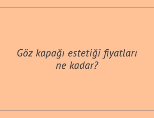 Göz kapağı estetiği fiyatları ne kadar?