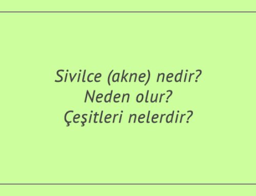 Sivilce (akne) nedir? Neden olur? Çeşitleri nelerdir?