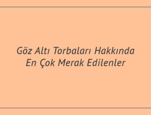 Göz Altı Torbaları Hakkında En Çok Merak Edilenler