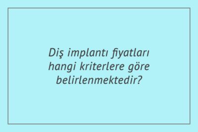 Diş İmplantı Fiyatları - İstanbul İmplant Fiyat Hesaplama