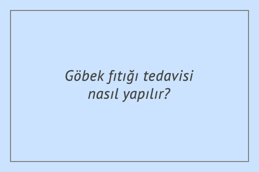 Göbek fıtığı tedavisi nasıl yapılır?