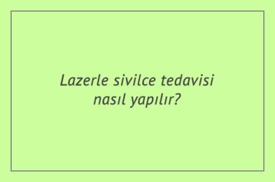 Lazerle sivilce tedavisi nasıl yapılır?
