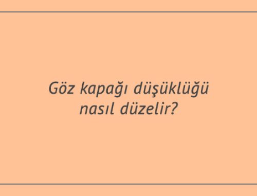 Göz kapağı düşüklüğü nasıl düzelir?