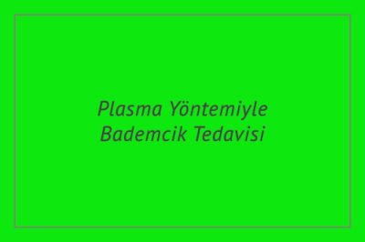 Plasma Yöntemiyle Bademcik Tedavisi