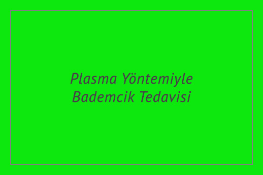 Plasma Yöntemiyle Bademcik Tedavisi