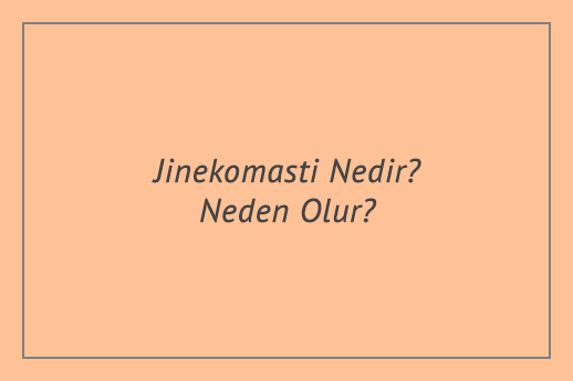 Jinekomasti Nedir? Neden Olur? Jinekomasti Tedavi Yöntemleri