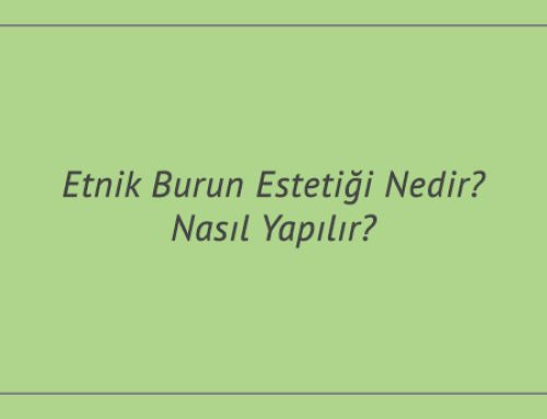 Etnik Burun Estetiği Nedir? Nasıl Yapılır?