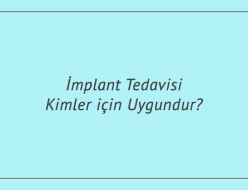 İmplant Tedavisi Kimler için Uygundur?