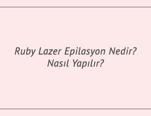 Ruby Lazer Epilasyon Nedir? Nasıl Yapılır?