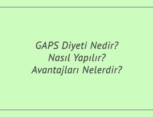 GAPS Diyeti Nedir? Nasıl Yapılır? Avantajları Nelerdir?