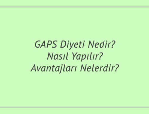 GAPS Diyeti Nedir? Nasıl Yapılır? Avantajları Nelerdir?