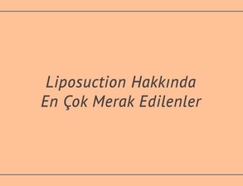 Liposuction Hakkında En Çok Merak Edilenler