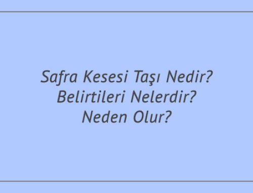 Safra Kesesi Taşı Nedir? Belirtileri Nelerdir? Neden Olur?