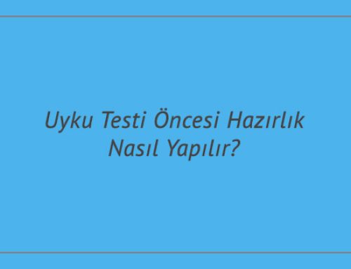 Uyku Testi Öncesi Hazırlık Nasıl Yapılır?