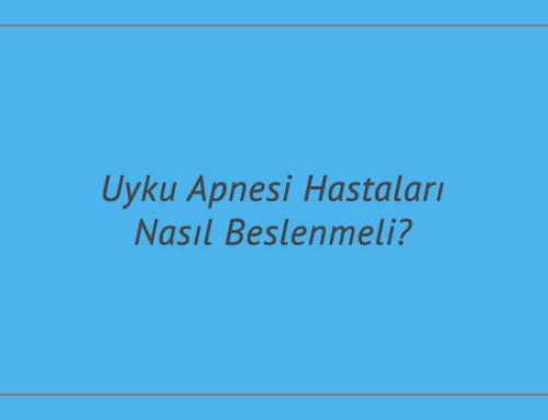 Uyku Apnesi Hastaları Nasıl Beslenmeli?